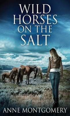 Wild Horses On The Salt by Montgomery, Anne