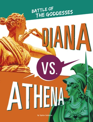 Diana vs. Athena: Battle of the Goddesses by Lukidis, Lydia