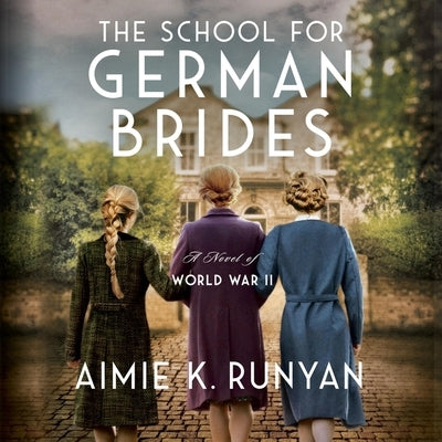 The School for German Brides: A Novel of World War II by Runyan, Aimie K.