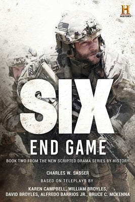 Six: End Game: Based on the History Channel Series Six by Sasser, Charles W.