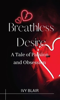 Breathless Desire: A Tale of Passion and Obsession by Blair, Ivy