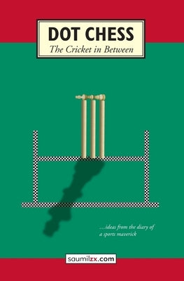 Dot Chess: The Cricket In Between by Bhukhanwala, Saumil