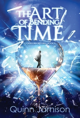 The Art of Bending Time: A Forbidden Return by Jamison, Quinn