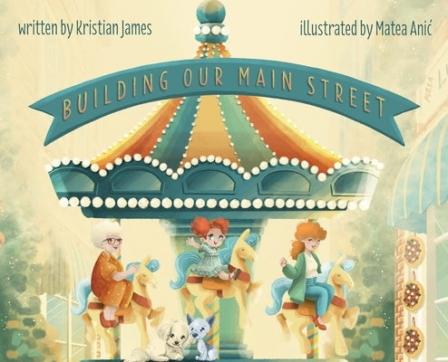 Building Our Main Street by James, Kristian