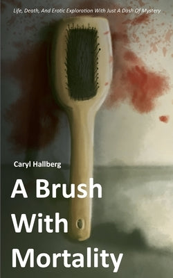 A Brush With Mortality by Hallberg, Caryl