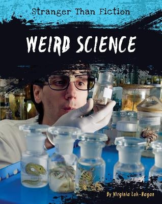 Weird Science by Loh-Hagan, Virginia