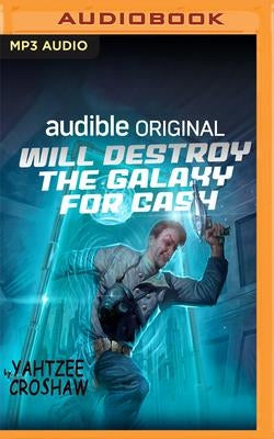 Will Destroy the Galaxy for Cash by Croshaw, Yahtzee