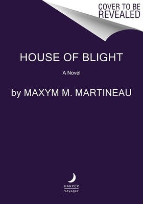 House of Blight by Martineau, Maxym M.