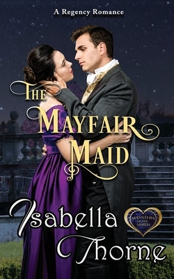 A Mayfair Maid: A Regency Romance by Thorne, Isabella