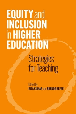 Equity and Inclusion in Higher Education: Strategies for Teaching by Kumar, Rita