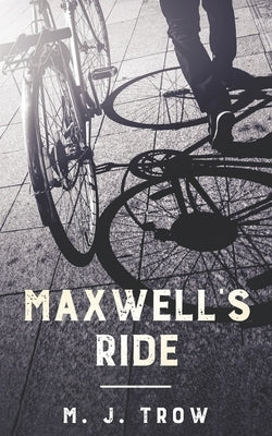 Maxwell's Ride by Trow, M. J.