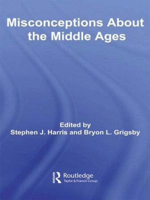 Misconceptions About the Middle Ages by Harris, Stephen