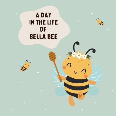 A Day In The Life Of Bella Bee by Talovic, Haris