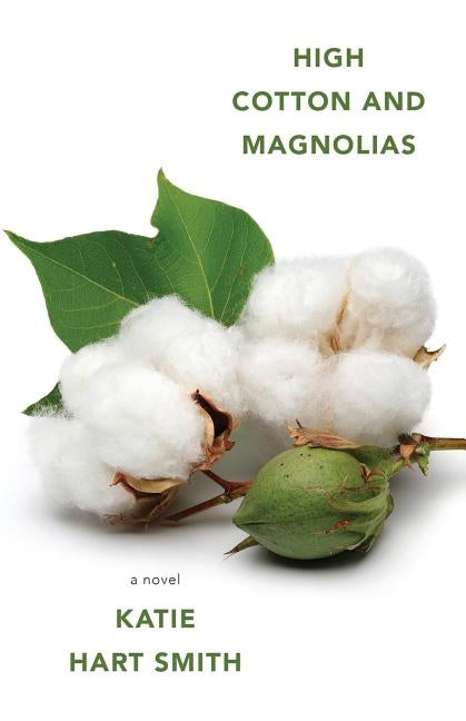 High Cotton and Magnolias by Smith, Katie Hart