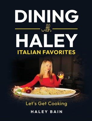 Dining with Haley Italian Favorites: Let's Get Cooking! by Bain, Haley