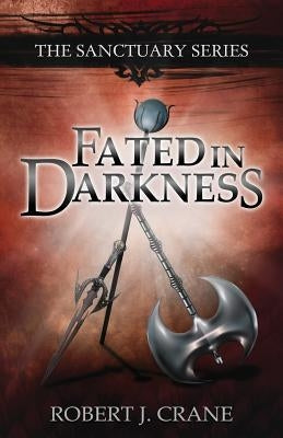 Fated in Darkness: The Sanctuary Series, Volume 5.5 by Crane, Robert J.