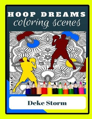 Adult Coloring Book - Hoop Dreams - Basketball Theme Adult Coloring Pages: For Sports Fans Who Love To Color by Storm, Deke