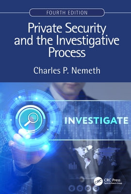 Private Security and the Investigative Process by Nemeth, Charles P.