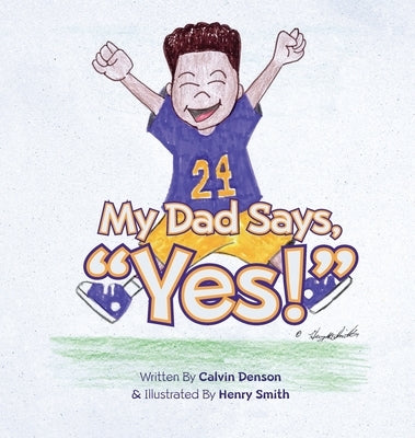 My Dad Says Yes! by Denson, Calvin