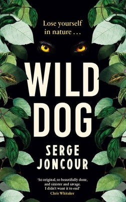 Wild Dog: Sinister and Savage Psychological Thriller by Joncour, Serge