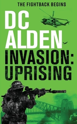 Invasion Uprising: A Military Action Technothriller by Alden, DC