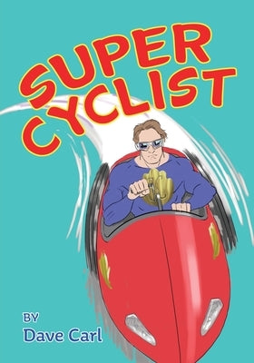 Super Cyclist: Saves The Day by Carl, Dave