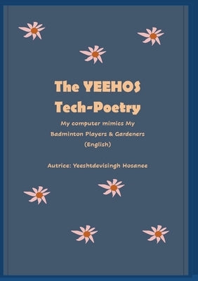 The Yeehos Tech-Poetry: My computer mimics My Badminton Players & Gardeners by Hosanee, Yeeshtdevisingh