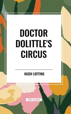 Doctor Dolittle's Circus by Lofting, Hugh