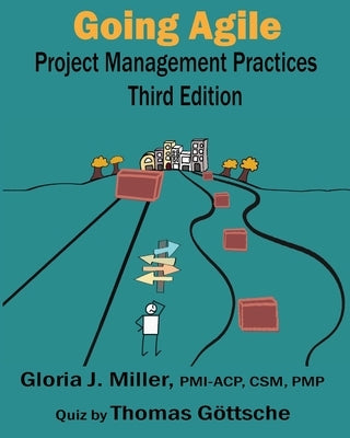 Going Agile Project Management Practices Third Edition by Miller, Gloria J.