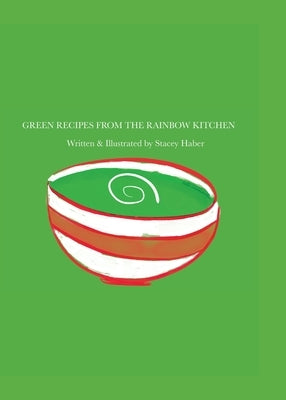 Green Recipes From the Rainbow Kitchen by Haber, Stacey