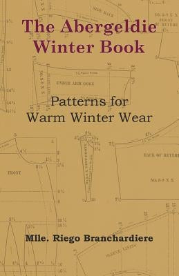 The Abergeldie Winter Book - Patterns for Warm Winter Wear by Branchardiere, Mlle Riego