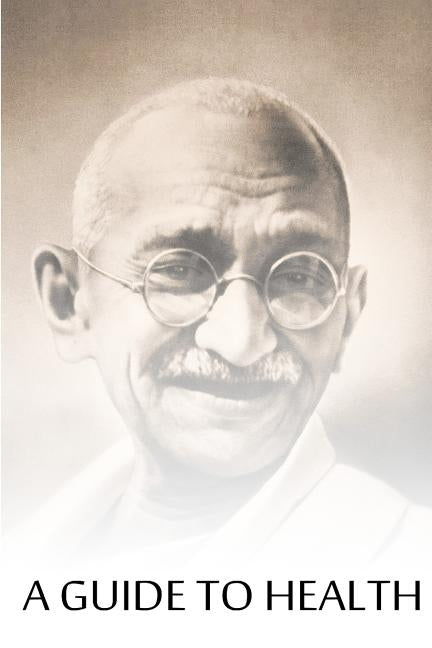 A Guide To Health by Gandhi, Mahatma