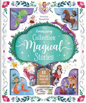 My Amazing Collection of Magical Stories: Storybook Treasury with 11 Tales by Igloobooks