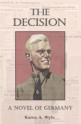 The Decision: A Novel of Germany by Wyle, Karen A.