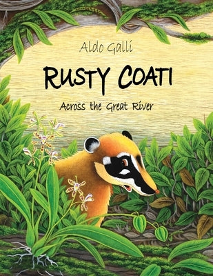 Rusty Coati: Across the Great River by Galli, Aldo