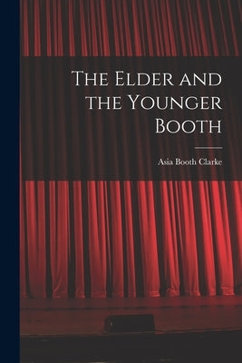 The Elder and the Younger Booth by Clarke, Asia Booth