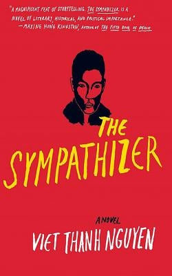 The Sympathizer by Nguyen, Viet Thanh