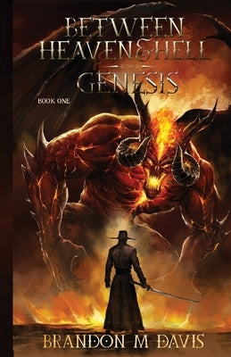 Between Heaven & Hell: Genesis by Davis, Brandon M.