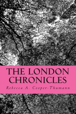 The London Chronicles by Cooper-Thumann, Rebecca A.