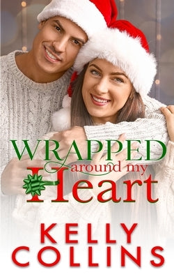 Wrapped Around My Heart: A Christmas Novel by Collins, Kelly