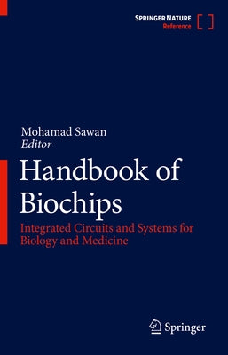 Handbook of Biochips: Integrated Circuits and Systems for Biology and Medicine by Sawan, Mohamad