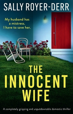 The Innocent Wife: A completely gripping and unputdownable domestic thriller by Royer-Derr, Sally