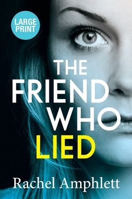 The Friend Who Lied by Amphlett, Rachel