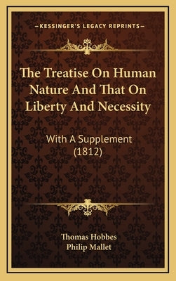 The Treatise On Human Nature And That On Liberty And Necessity: With A Supplement (1812) by Hobbes, Thomas