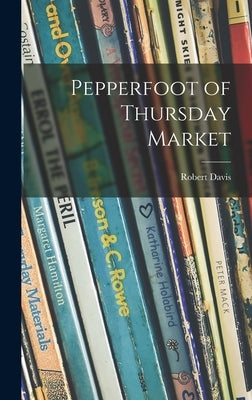 Pepperfoot of Thursday Market by Davis, Robert 1881-