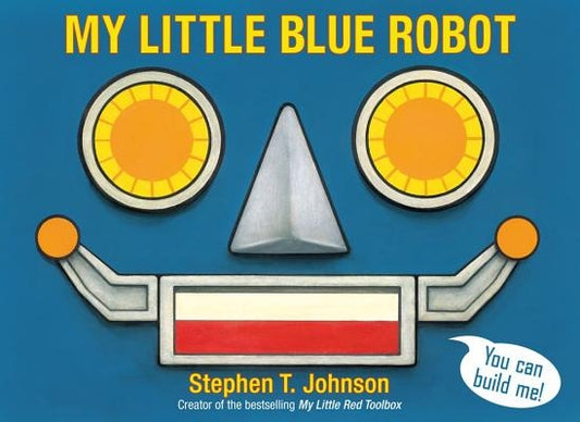 My Little Blue Robot by Johnson, Stephen T.