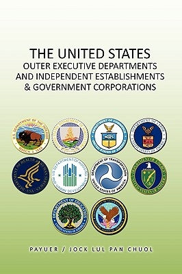 The United States Outer Executive Departments and Independent Establishments & Government Corporations by Pan, Jock