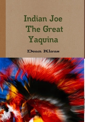 Indian Joe The Great Yaquina by Klaus, Dean