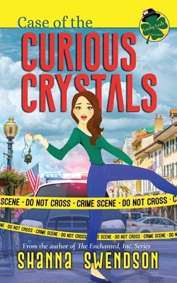 Case of the Curious Crystals by Swendson, Shanna