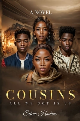 Cousins: All We Got Is Us! by Haskins, Selena